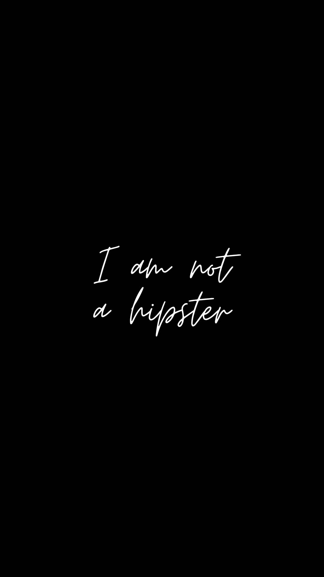 I Am Not A Hipster