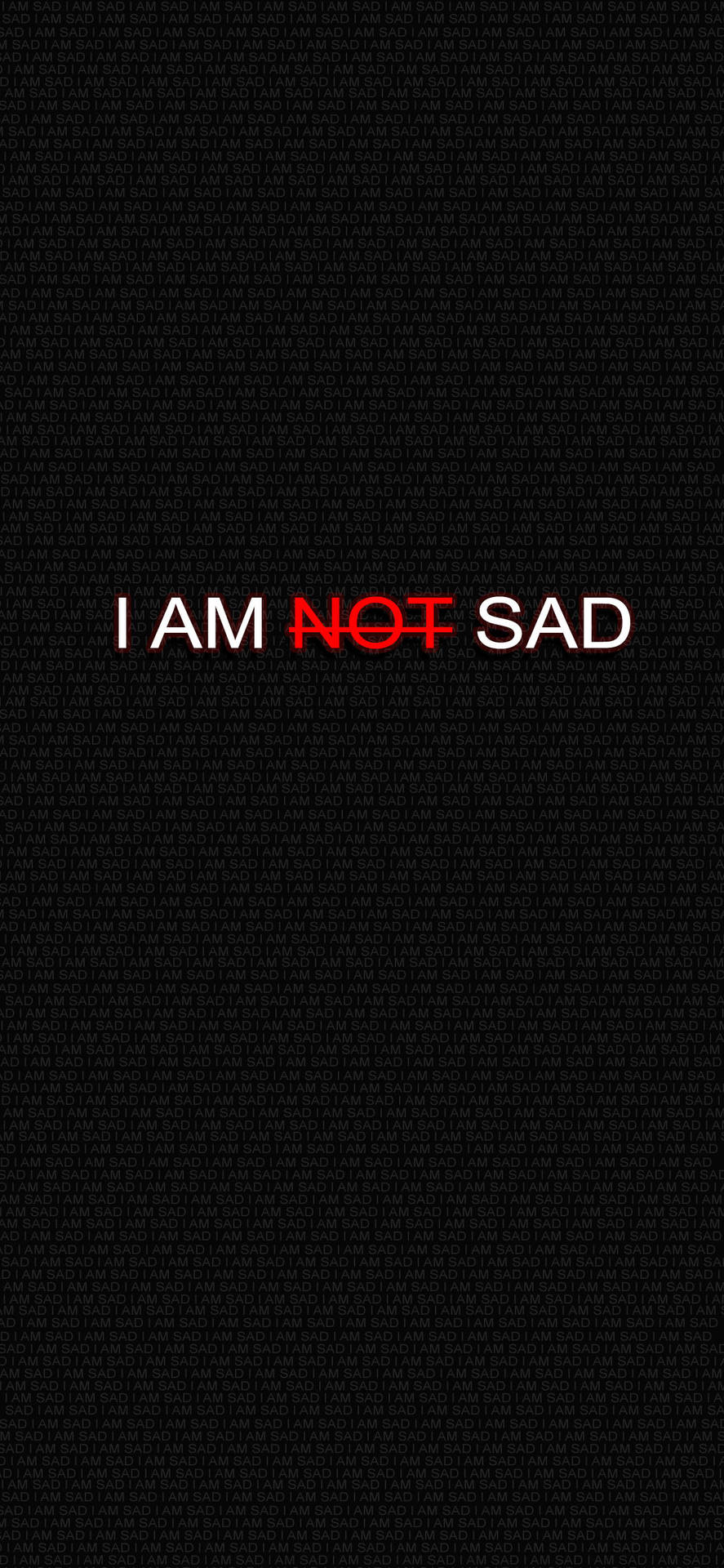 I Am Not Sad Background