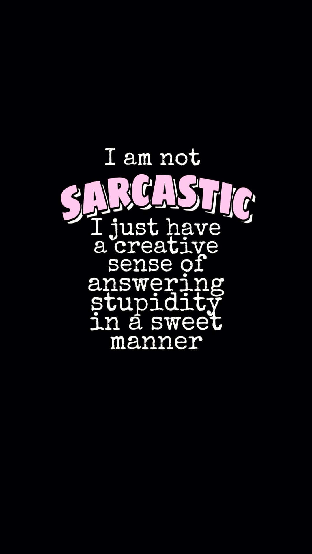 I Am Not Sarcastic Quote Background