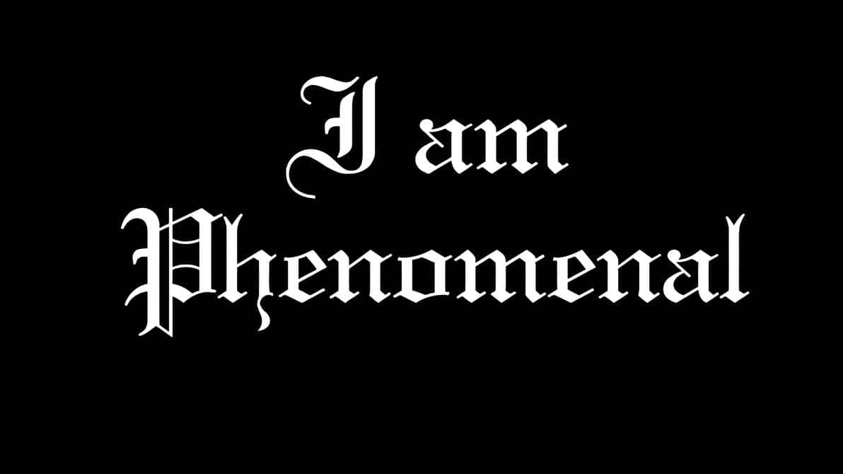 I Am Phenomenal Background