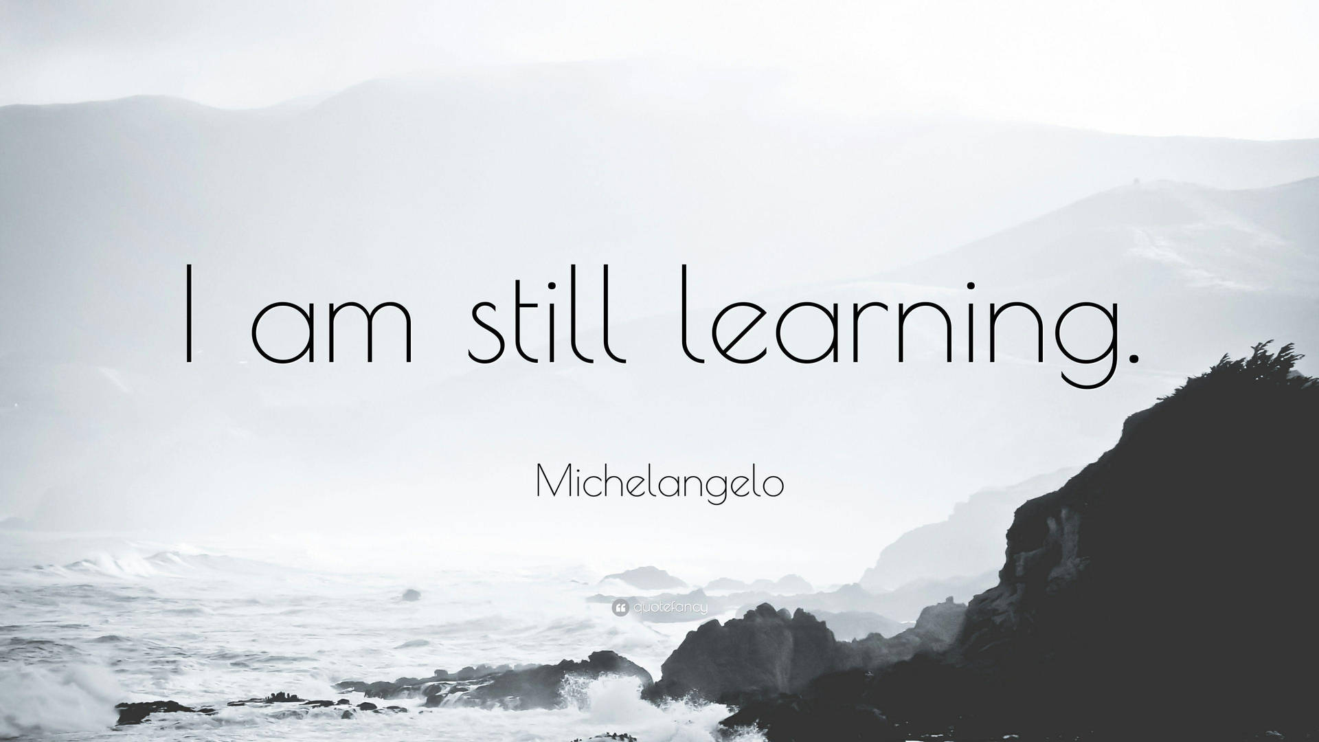 I Am Still Learning Quote Text