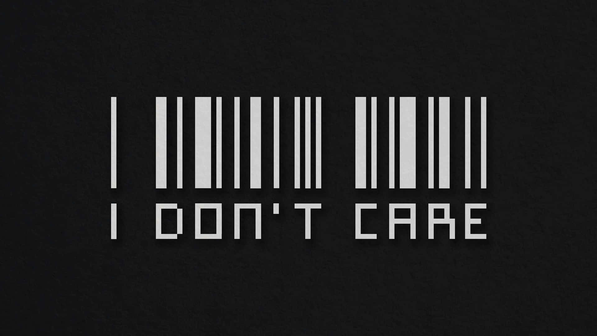 I Don't Care - Barcode T-shirt Background