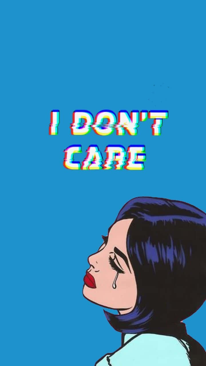 I Don't Care - I Don't Care - I Don't Care - I Don't Care - Background