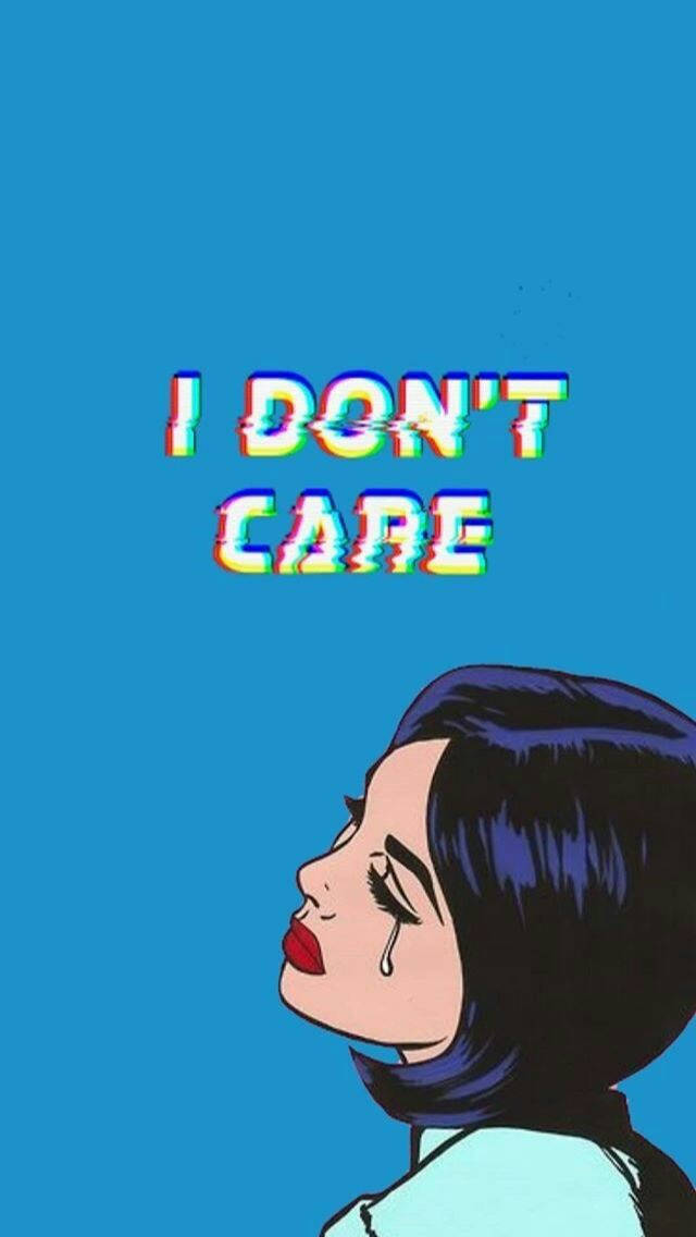 I Don't Care Sad Girl Background