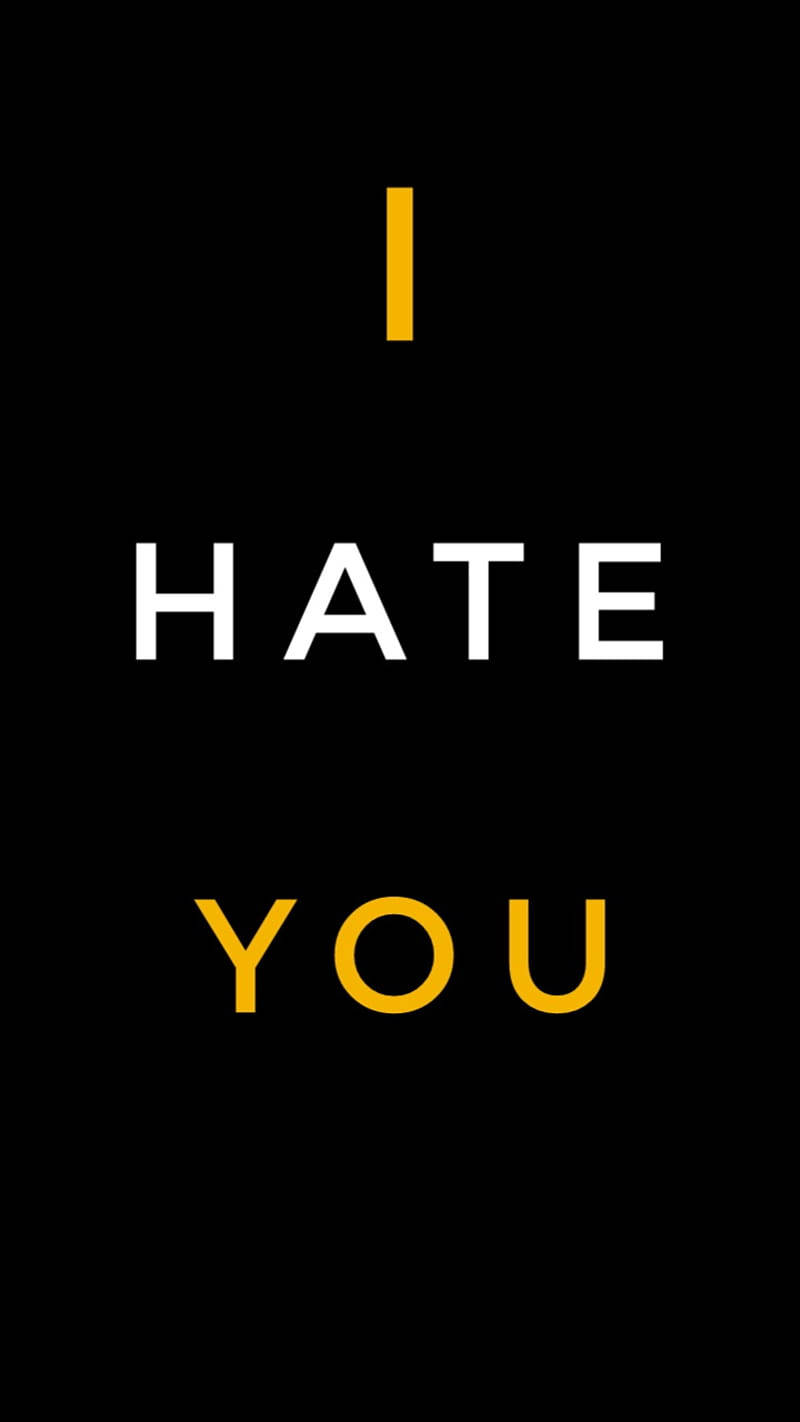 I Hate You White Yellow Texts Background