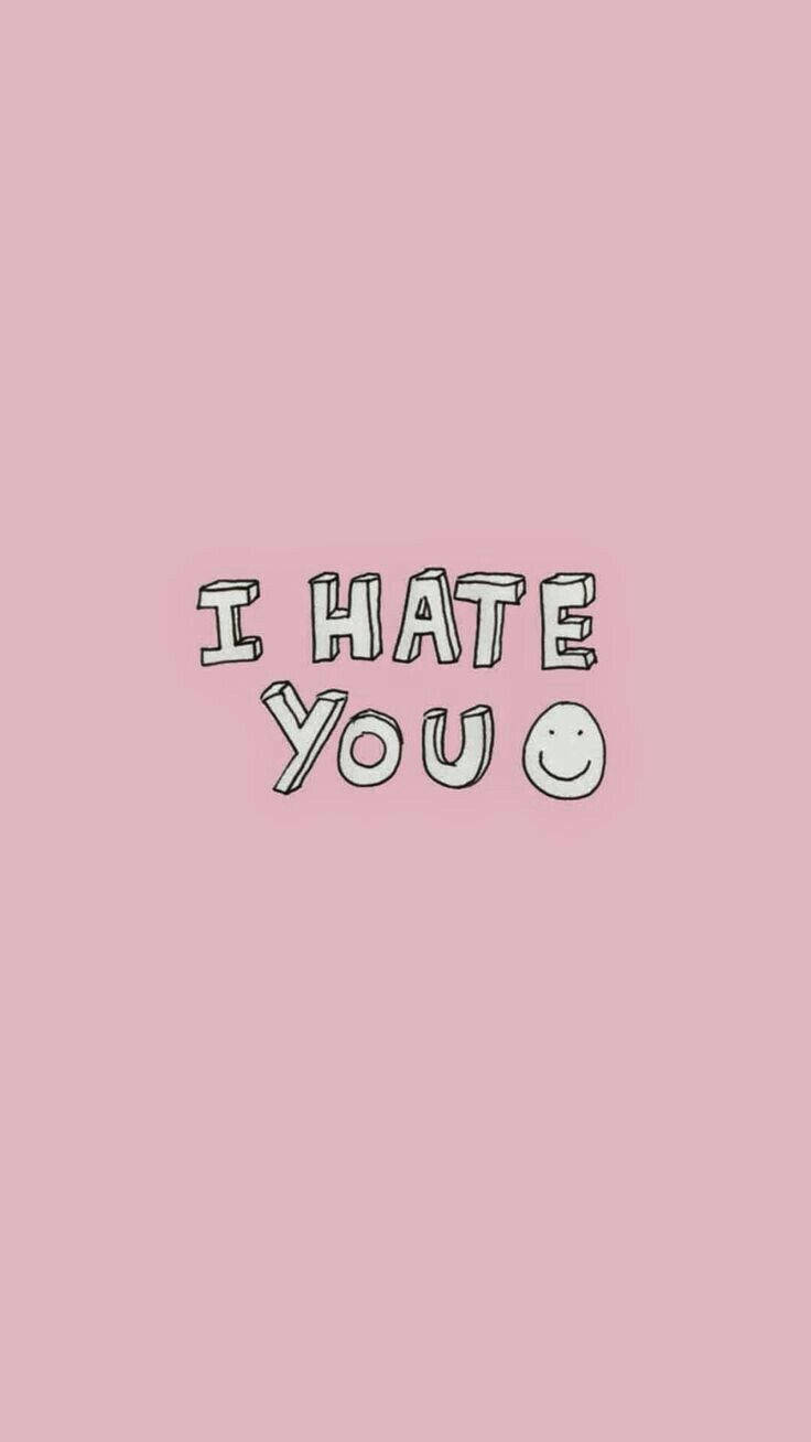 I Hate You With White Smiley Background