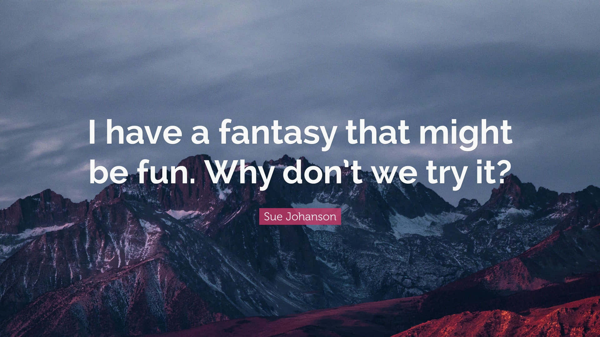 I Have A Fantasy That Might Be Fun Why Don't We Try? Background