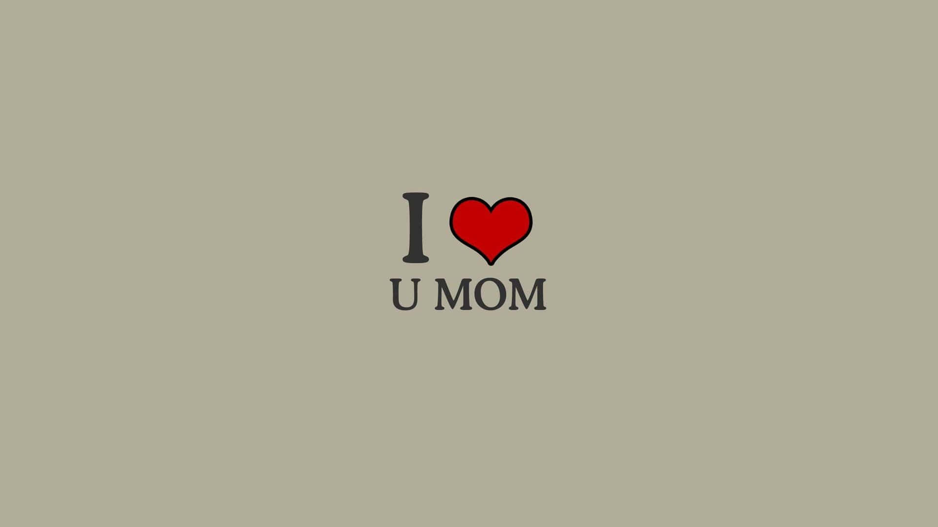 I Love You Mom Graphic Background