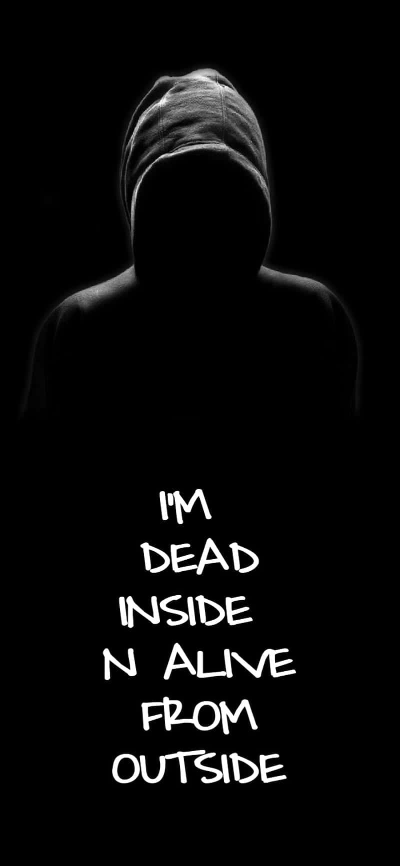 I'm Dead Inside I'm Alive From Outside Background