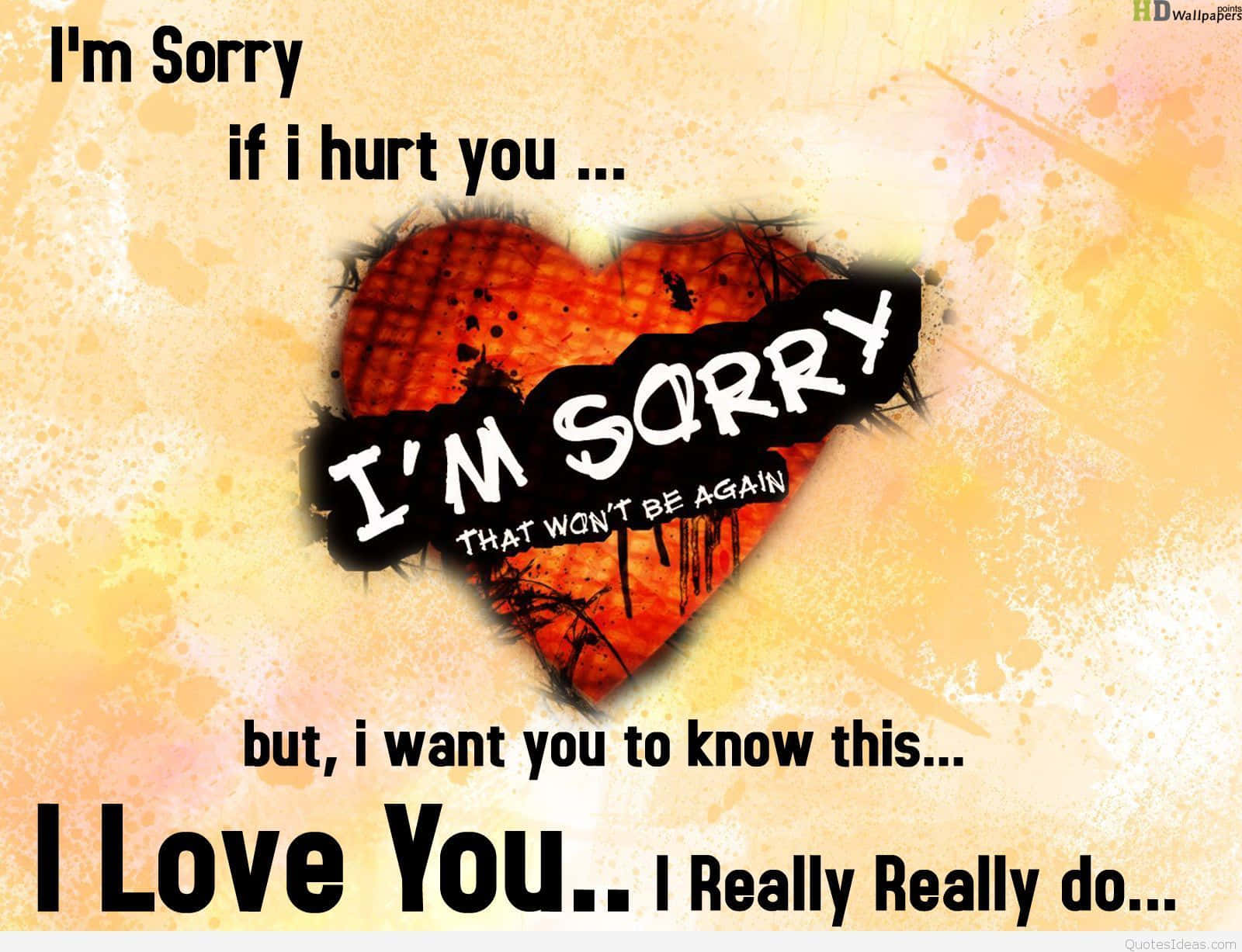 I'm Sorry I Hurt You I Really Do Background