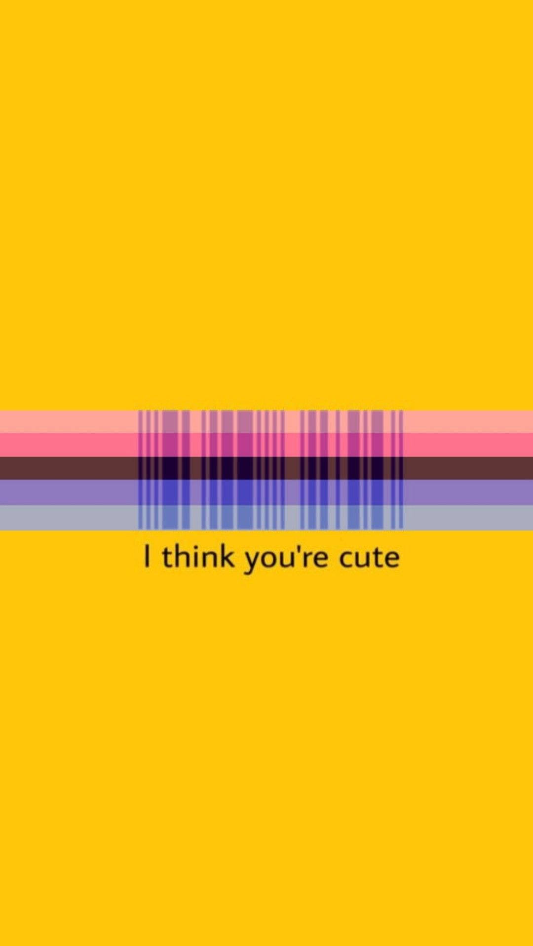 I Think You're Cute Wallpaper Background