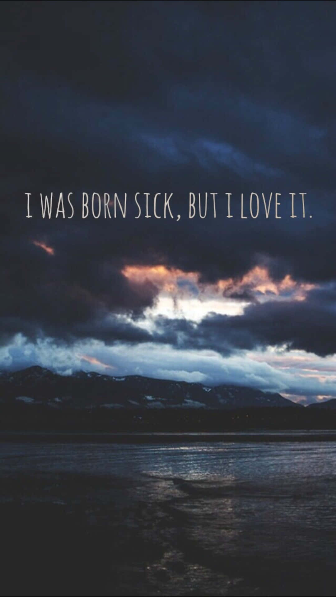 I Was Born Sick But I Love It Background