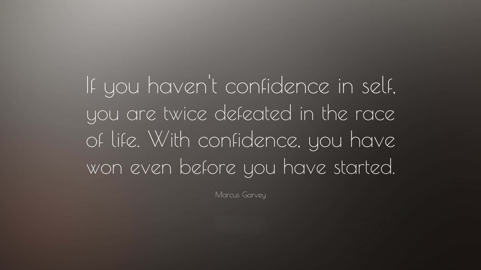 If You Haven't Confidence In Self Quote Background