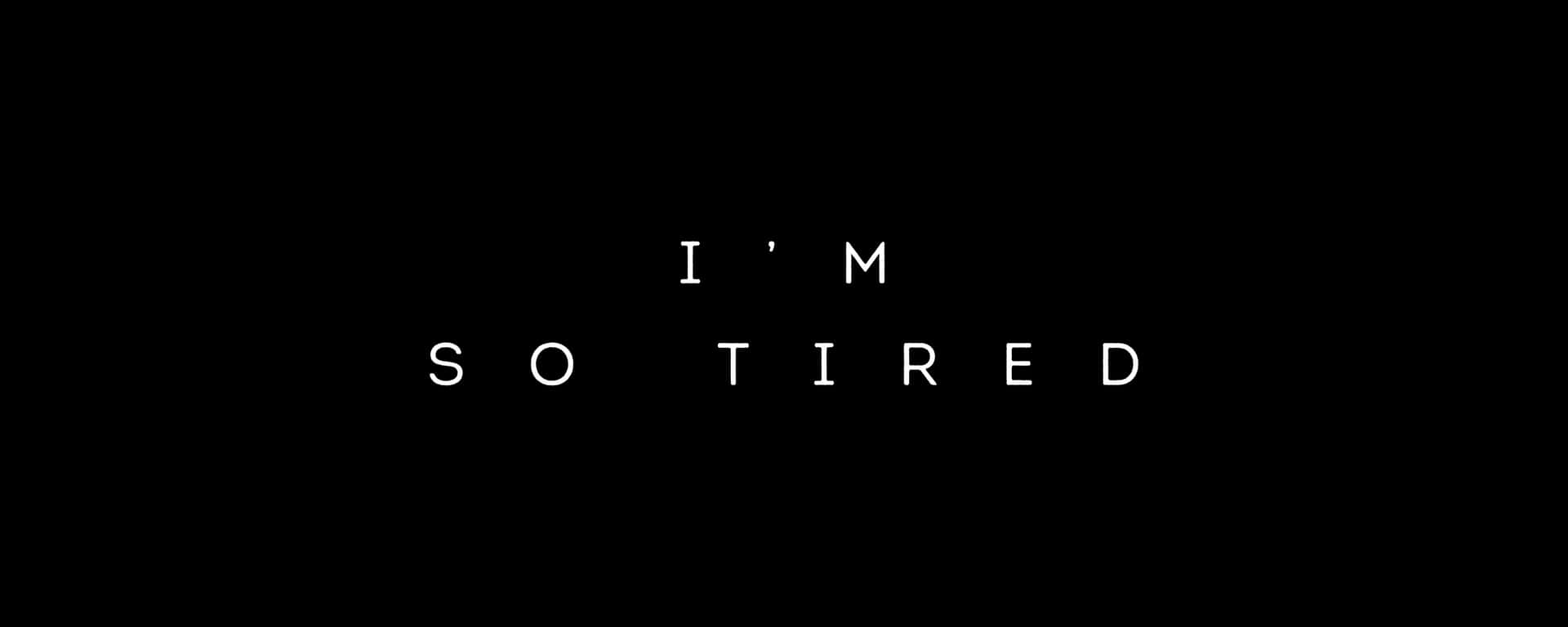 Im So Tired Text Black Background Background