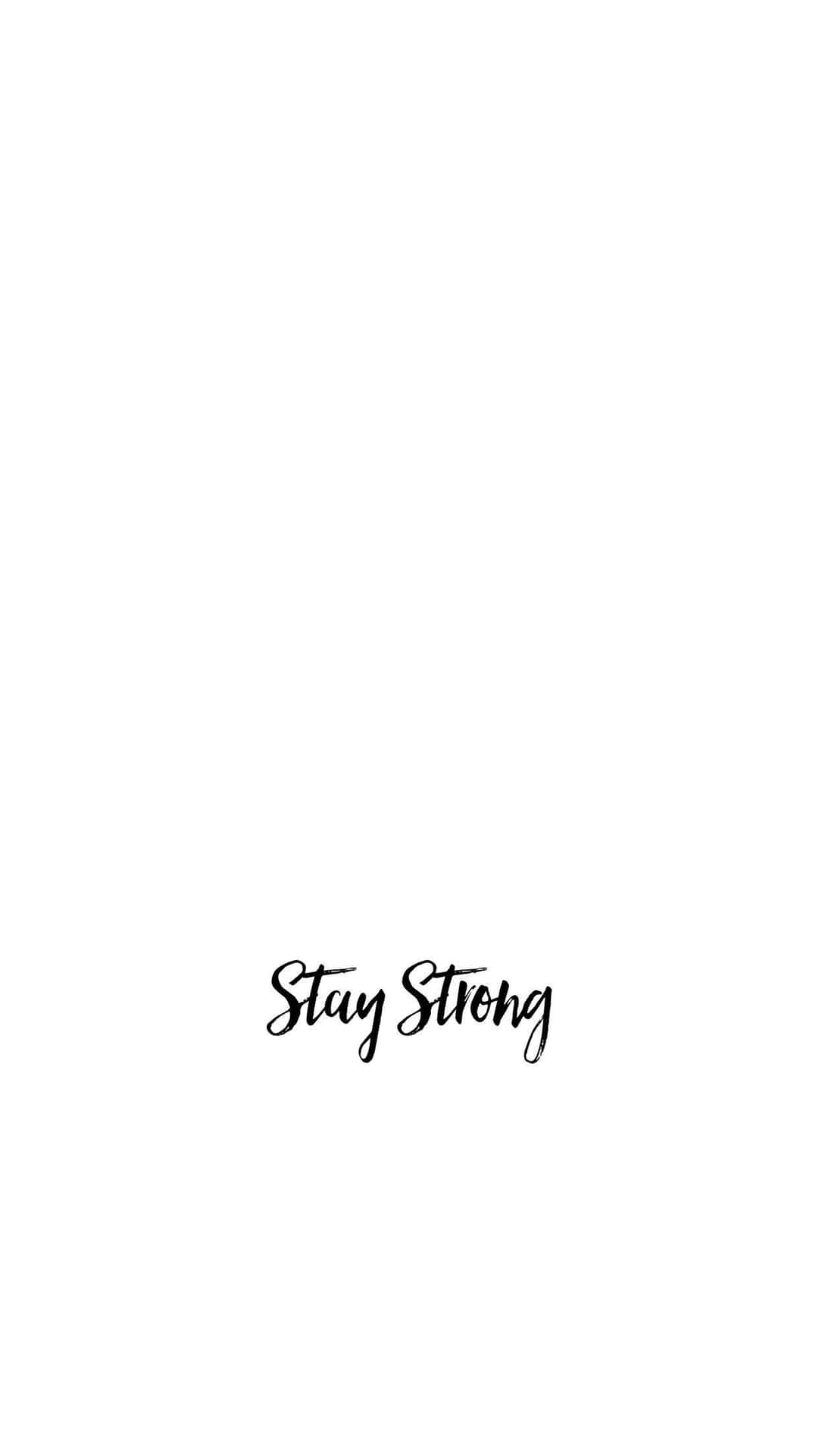 Iphone White Stay Strong Background