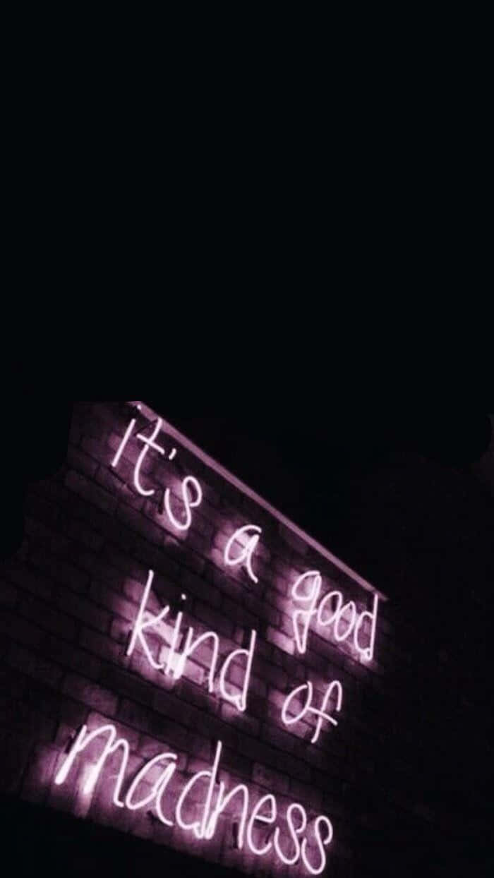 It's A Good Kind Of Madness Neon Sign Background