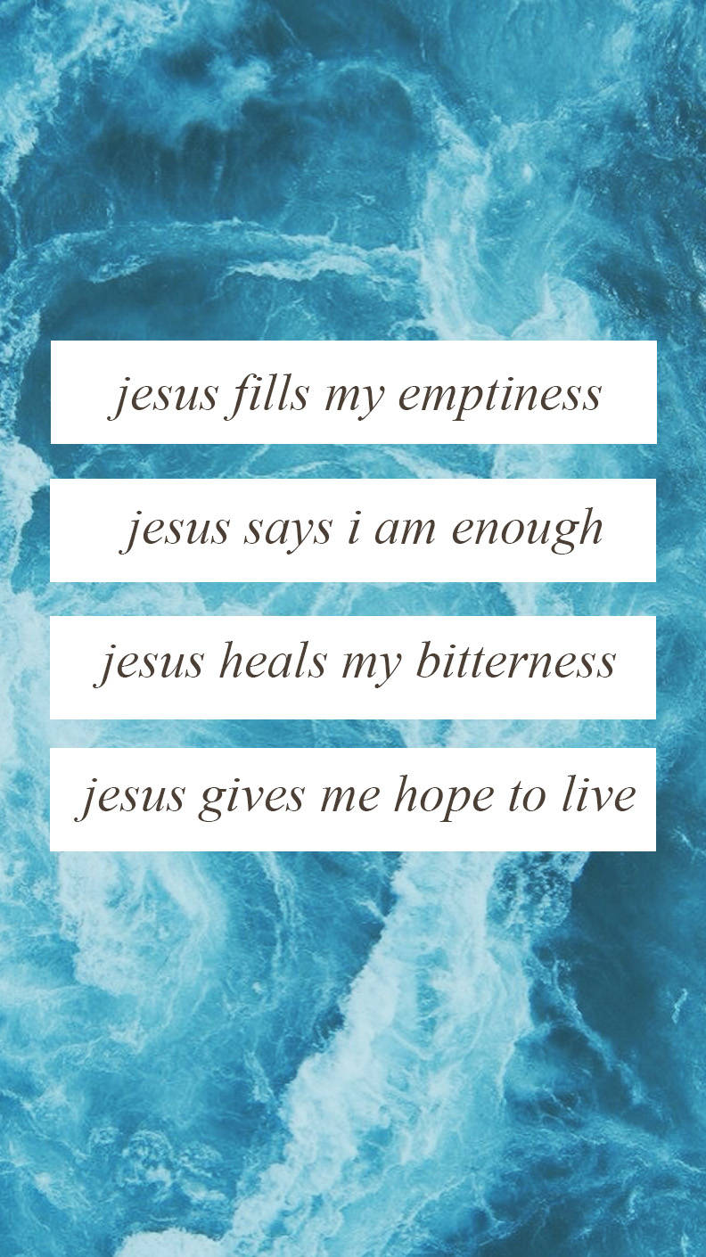 Jesus Fills My Emptyness Jesus Says I Am Jesus Heals My Bitterness Gives Hope To Live Background