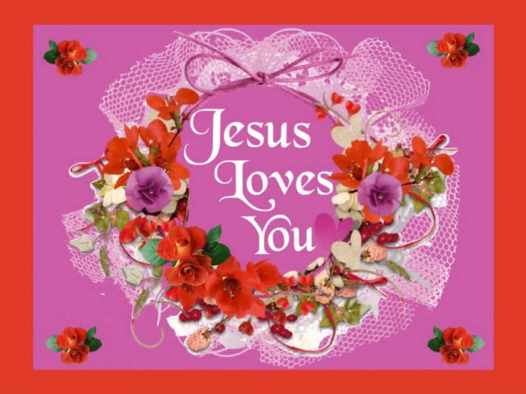 Jesus Loves You And Looks Out For You In All Aspects Of Life Background