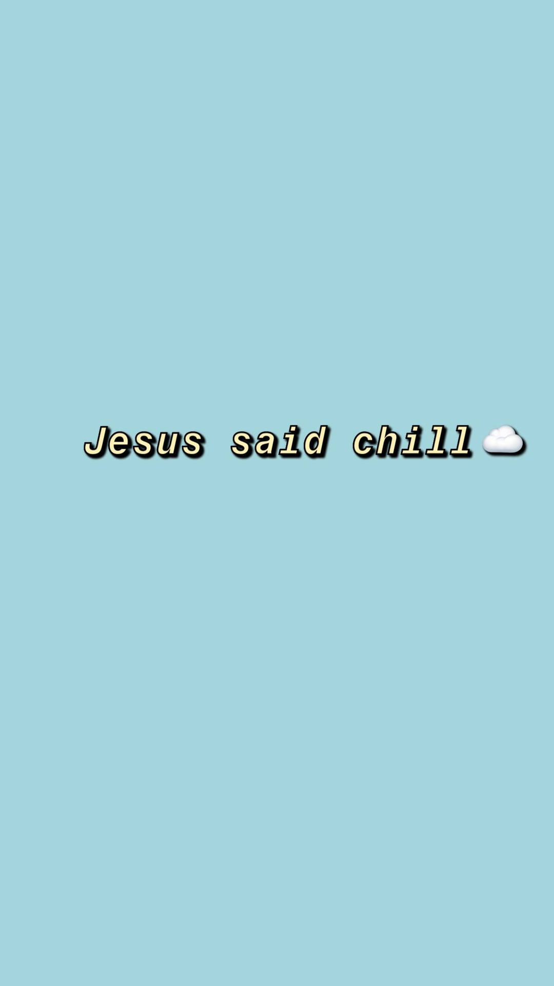 Jesus Said Chill Quote Background
