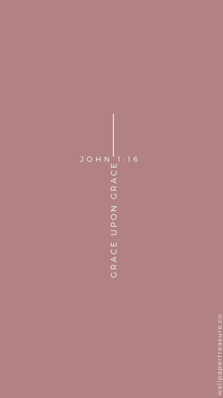 John116 Grace Upon Grace Wallpaper