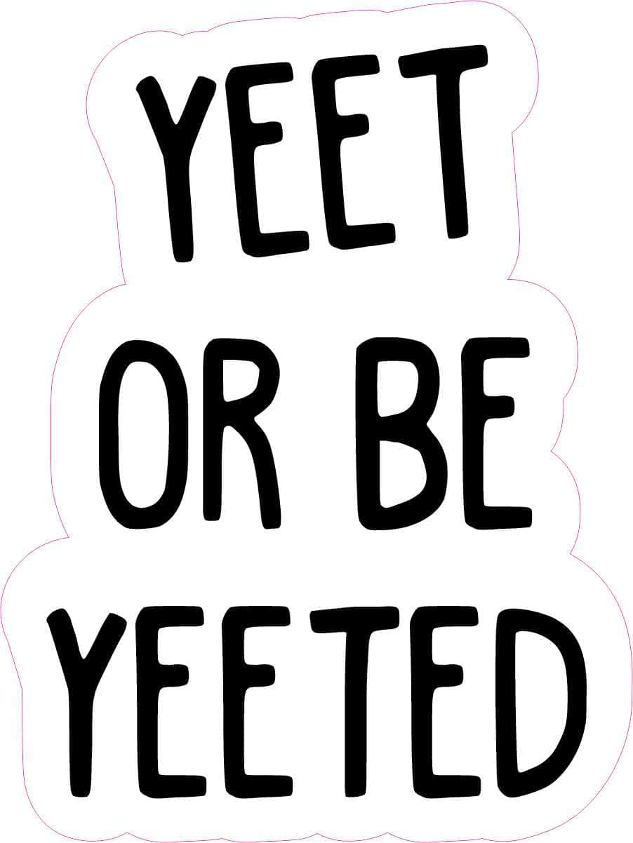 Join The Party - Yeet Or Be Yeeted Background