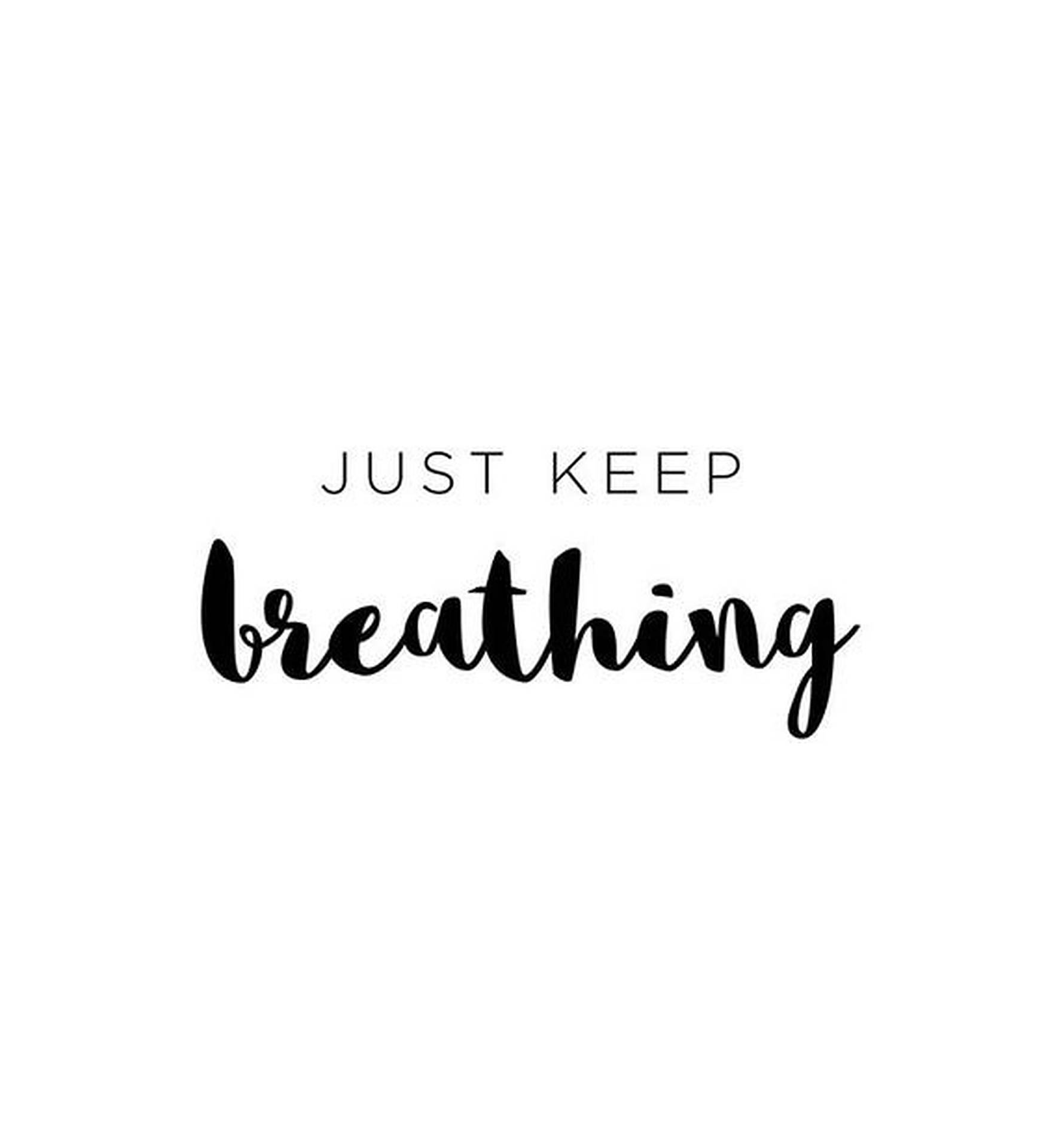 Just Keep Breathing Background