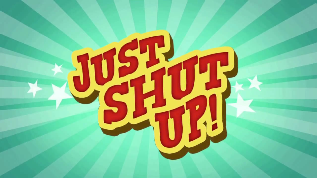 Just Shut Up Tv Show Logo Background