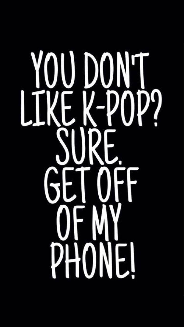 K-pop Funny Get Off My Phone Background