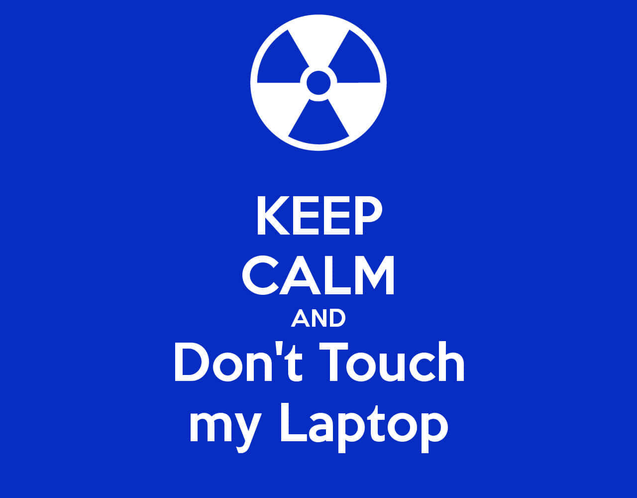 Keep Calm And Don't Touch My Laptop Background