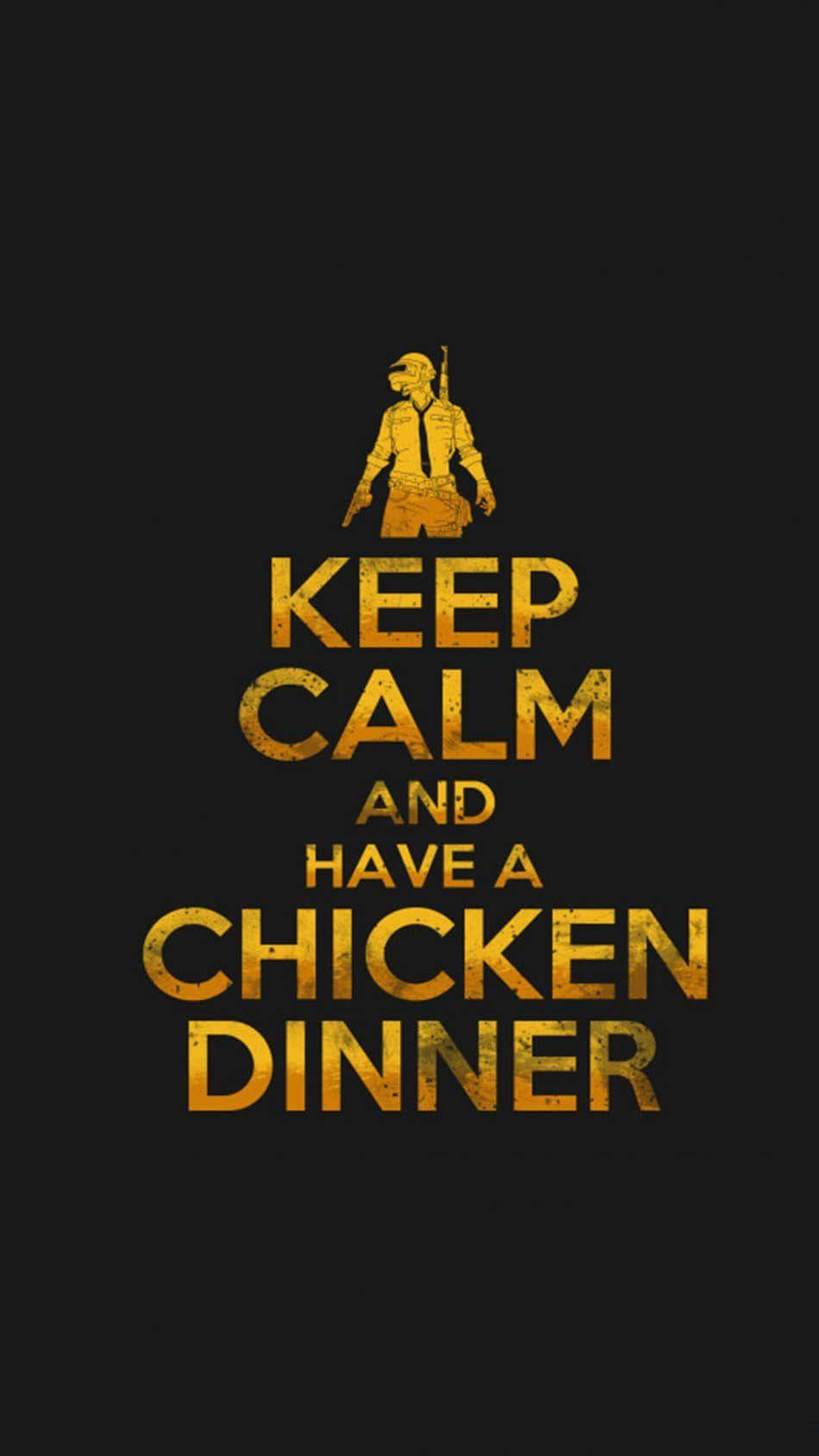 Keep Calm And Have Chicken Dinner Pubg Iphone Background