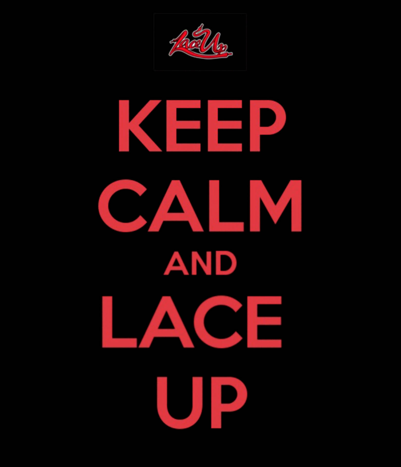 Keep Calm And Lace Up Background