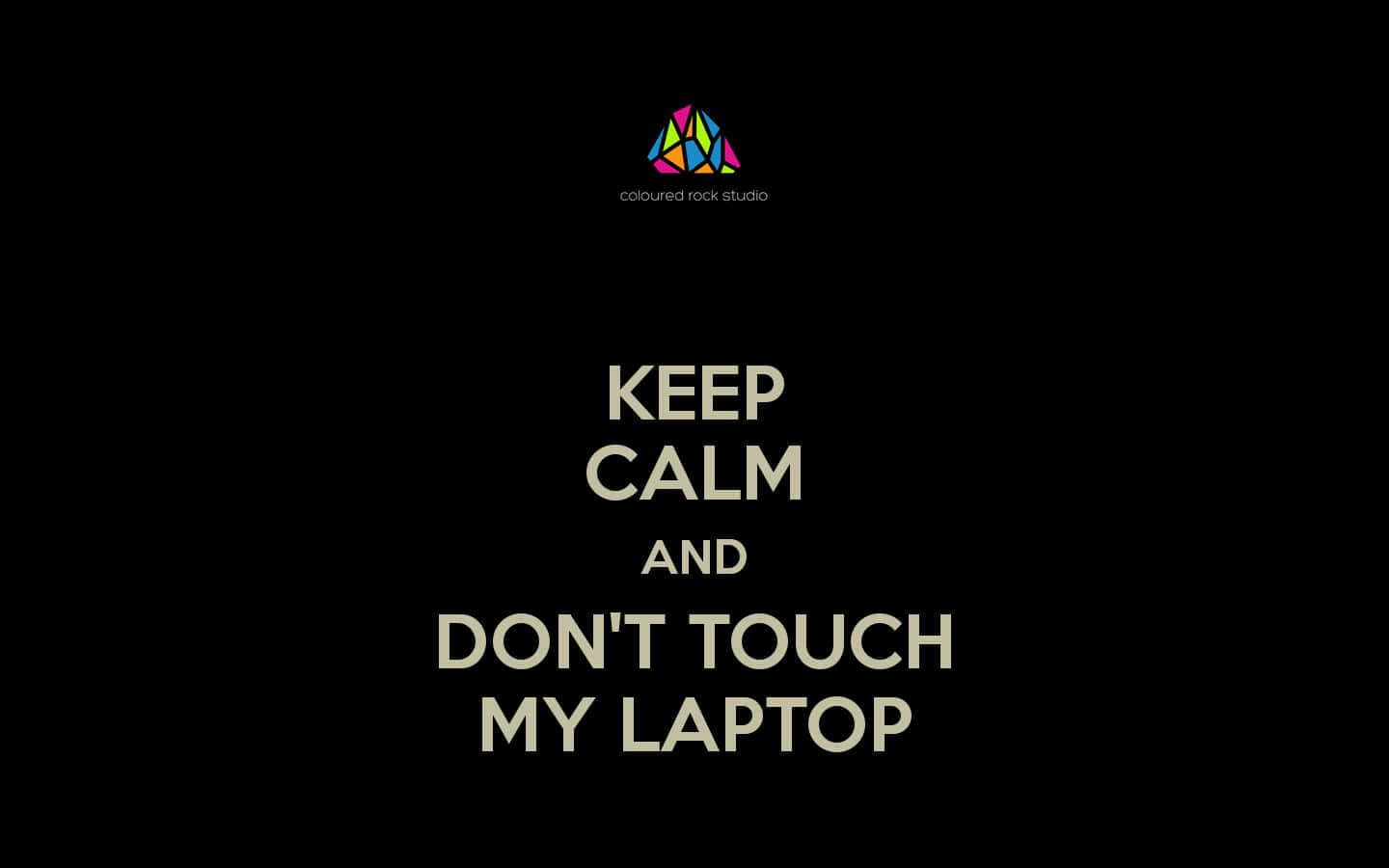 Keep Calm Don't Touch My Laptop Black Background