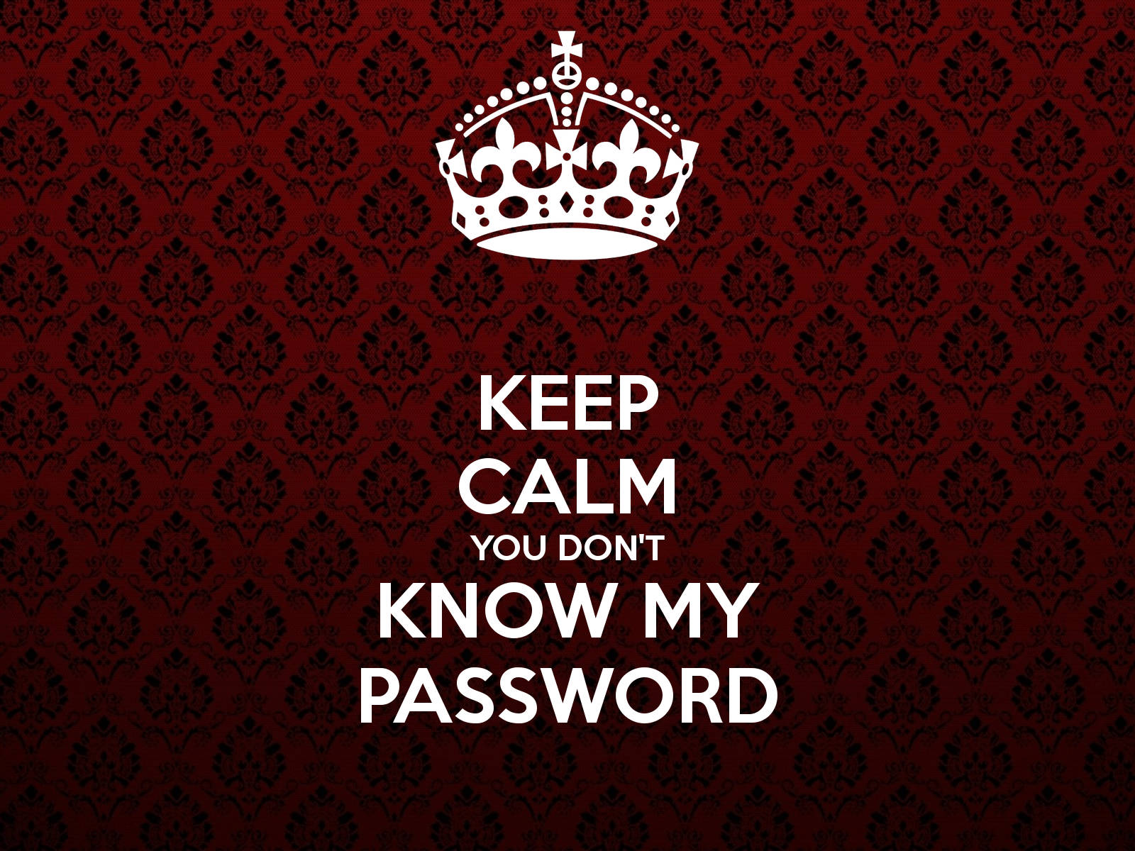 Keep Calm You Don't Know My Password Meme Background