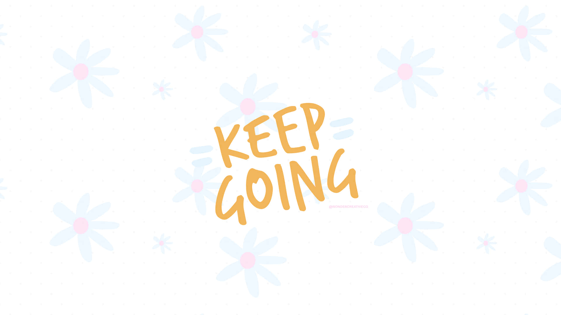 Keep Going Wallpaper Background