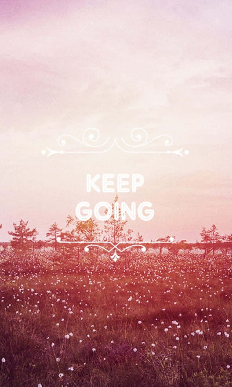 Keep Going Wallpaper Background
