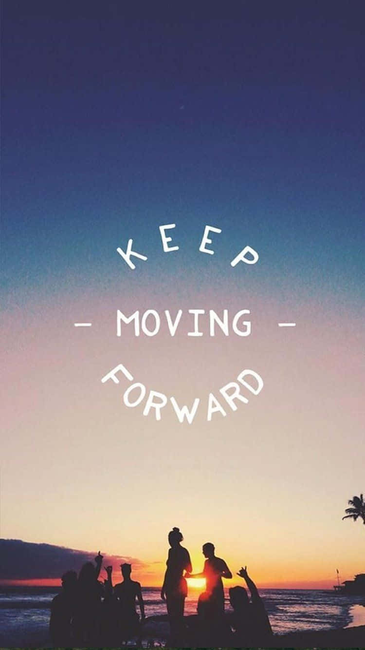 Keep Moving Forward - Wallpaper Background