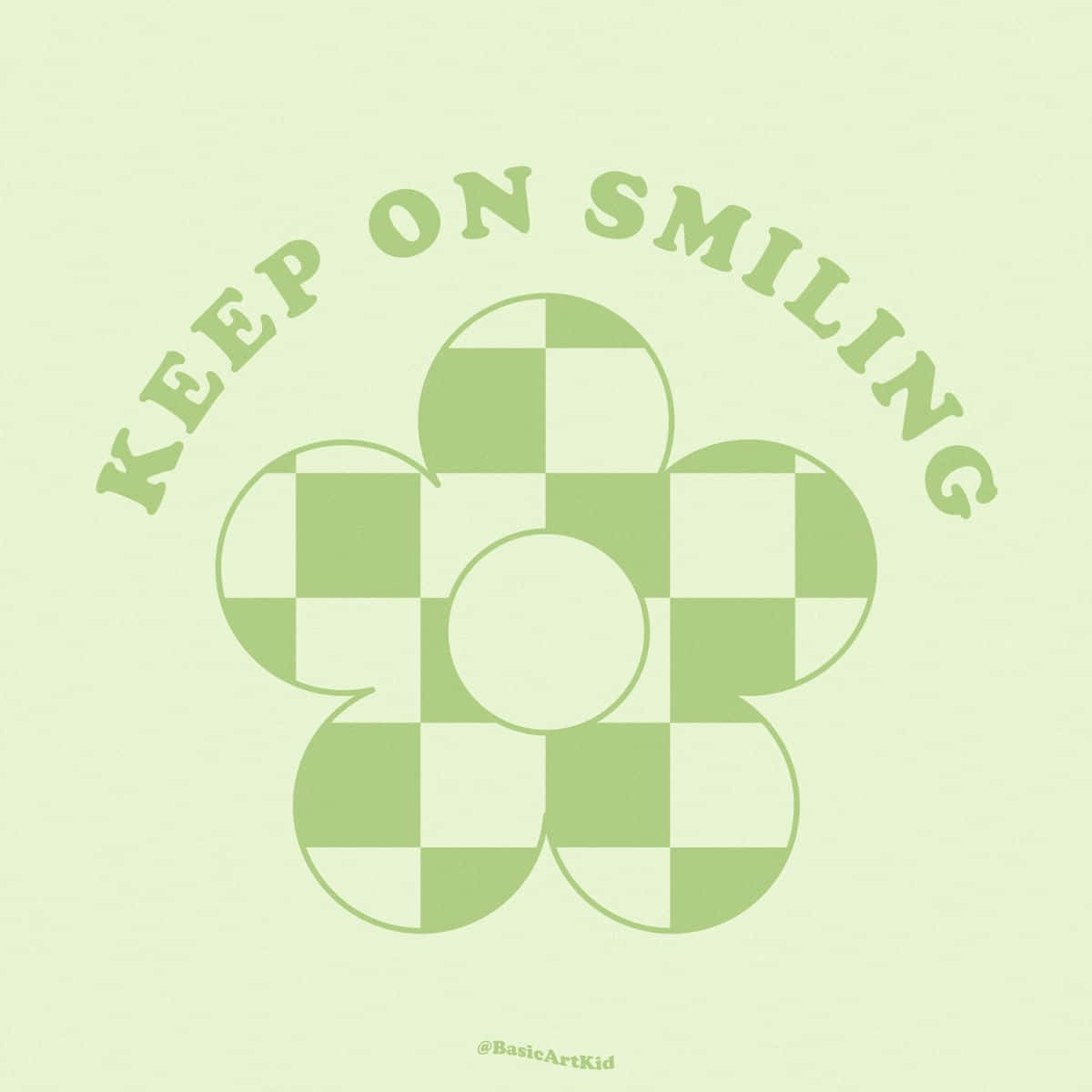Keep On Smiling - Green Checkered Checkered Background