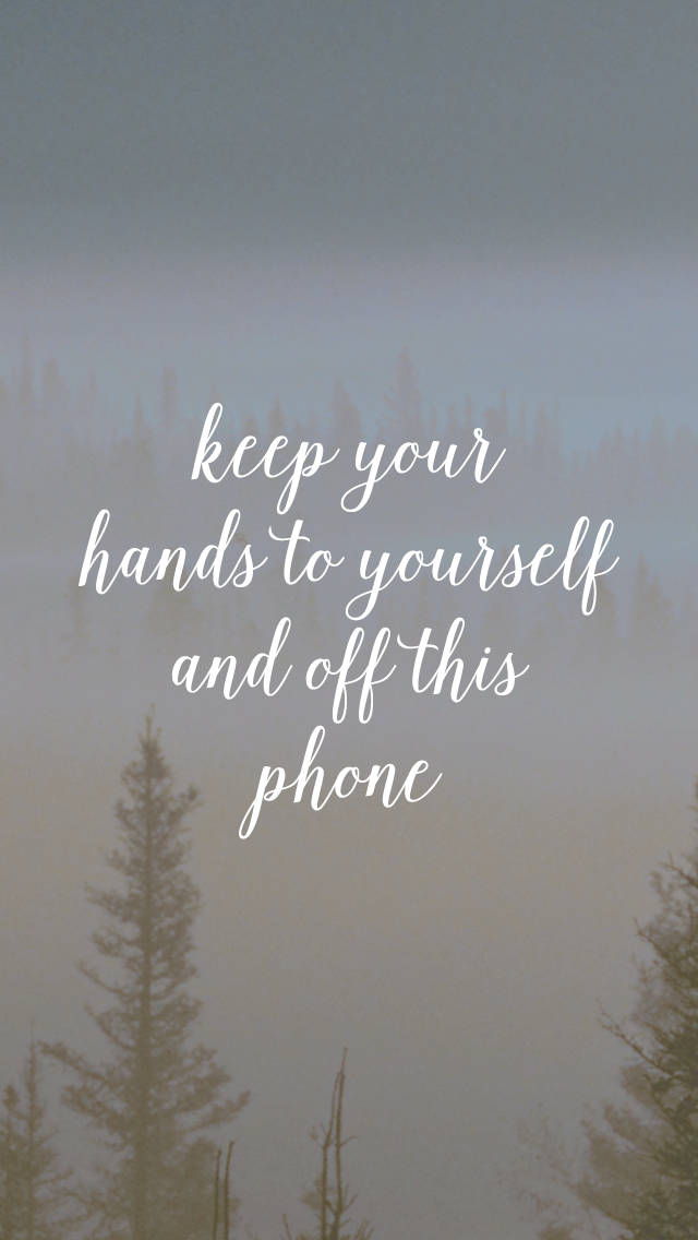 Keep Your Hands Off Phone Motivational Mobile Background