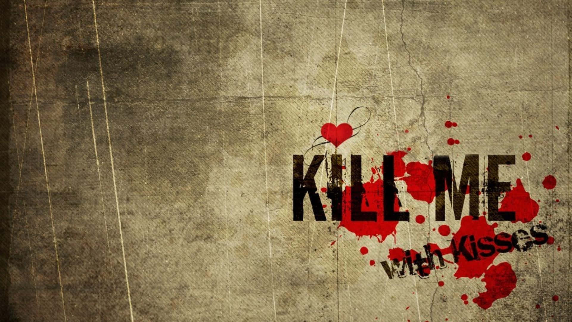 Kill Me [wallpaper]