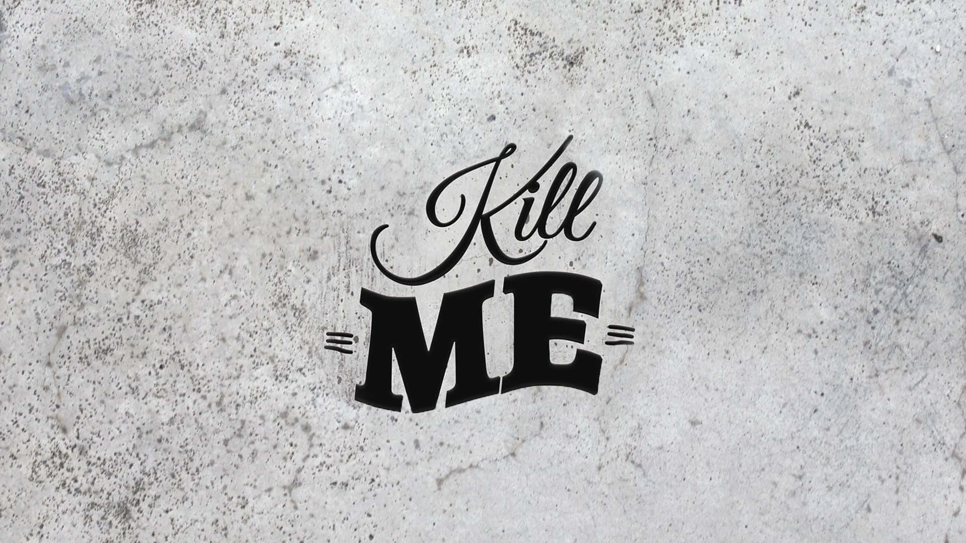 Kill Me [wallpaper]