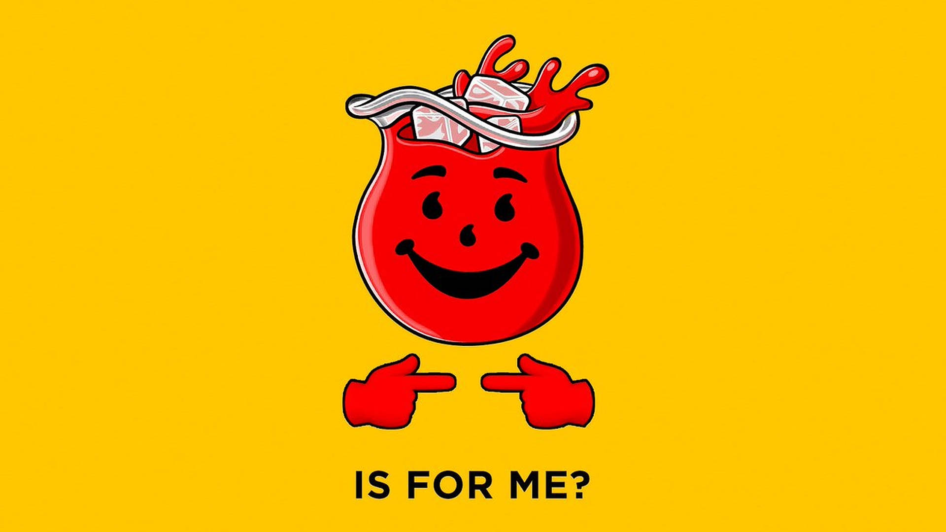 Kool Aid Man Is For Me Background