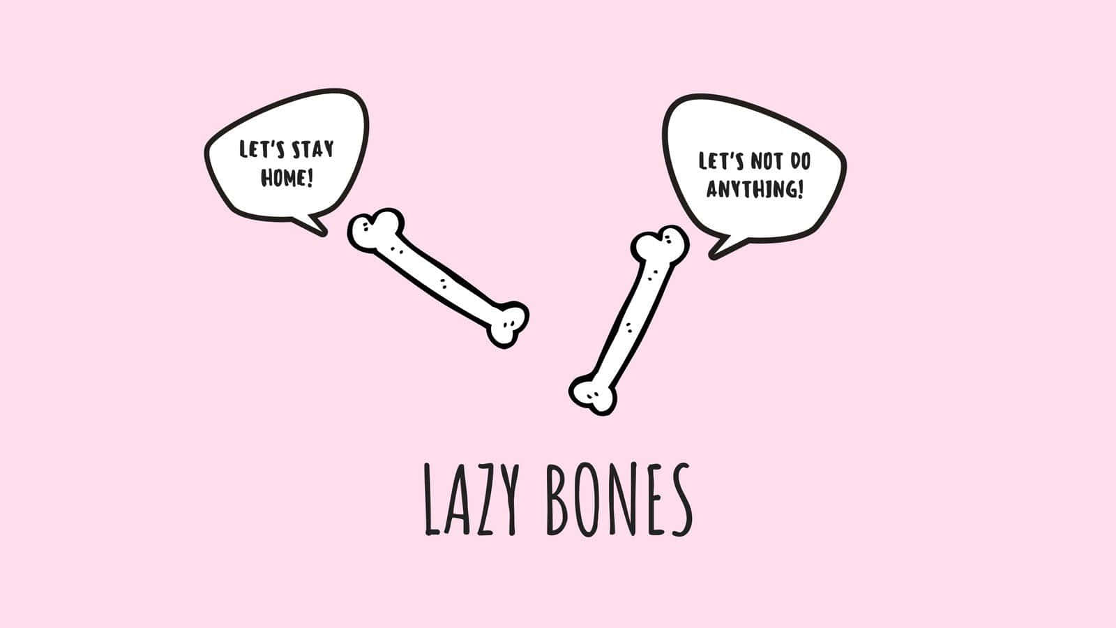 Lazy Bones Stay Home Concept