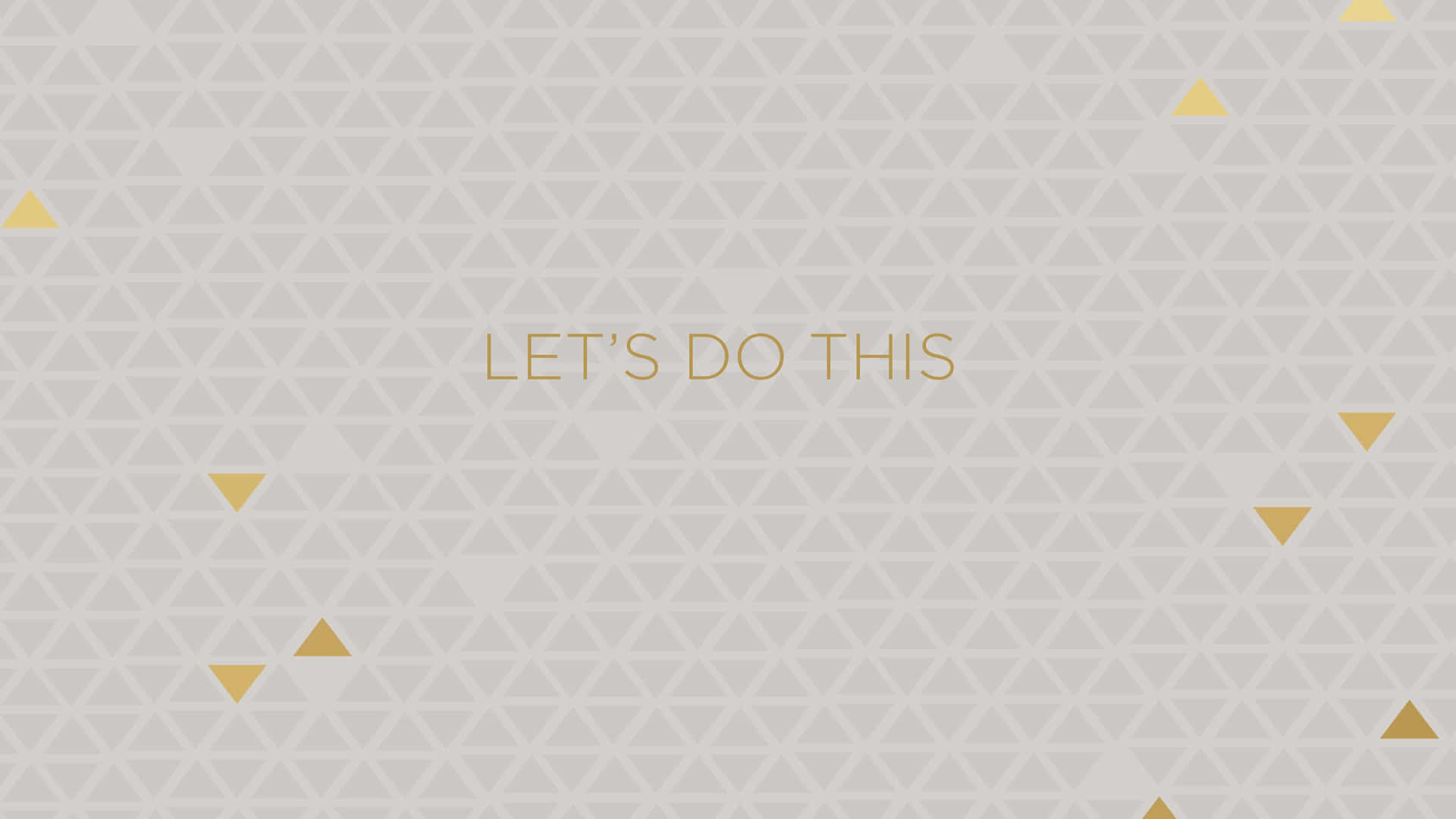 Let's Do This Gold Triangles On A Gray Background