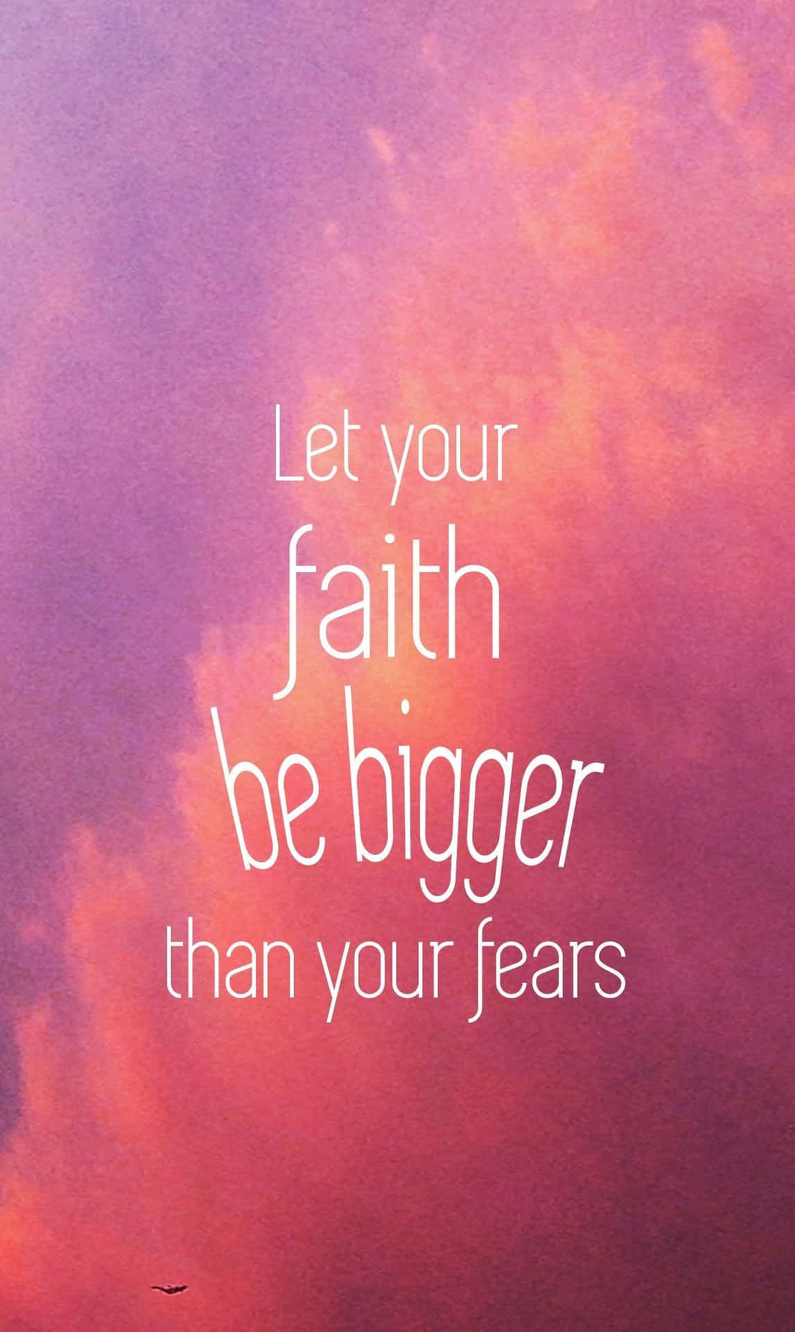 Let Your Faith Be Bigger Than Your Fears Background