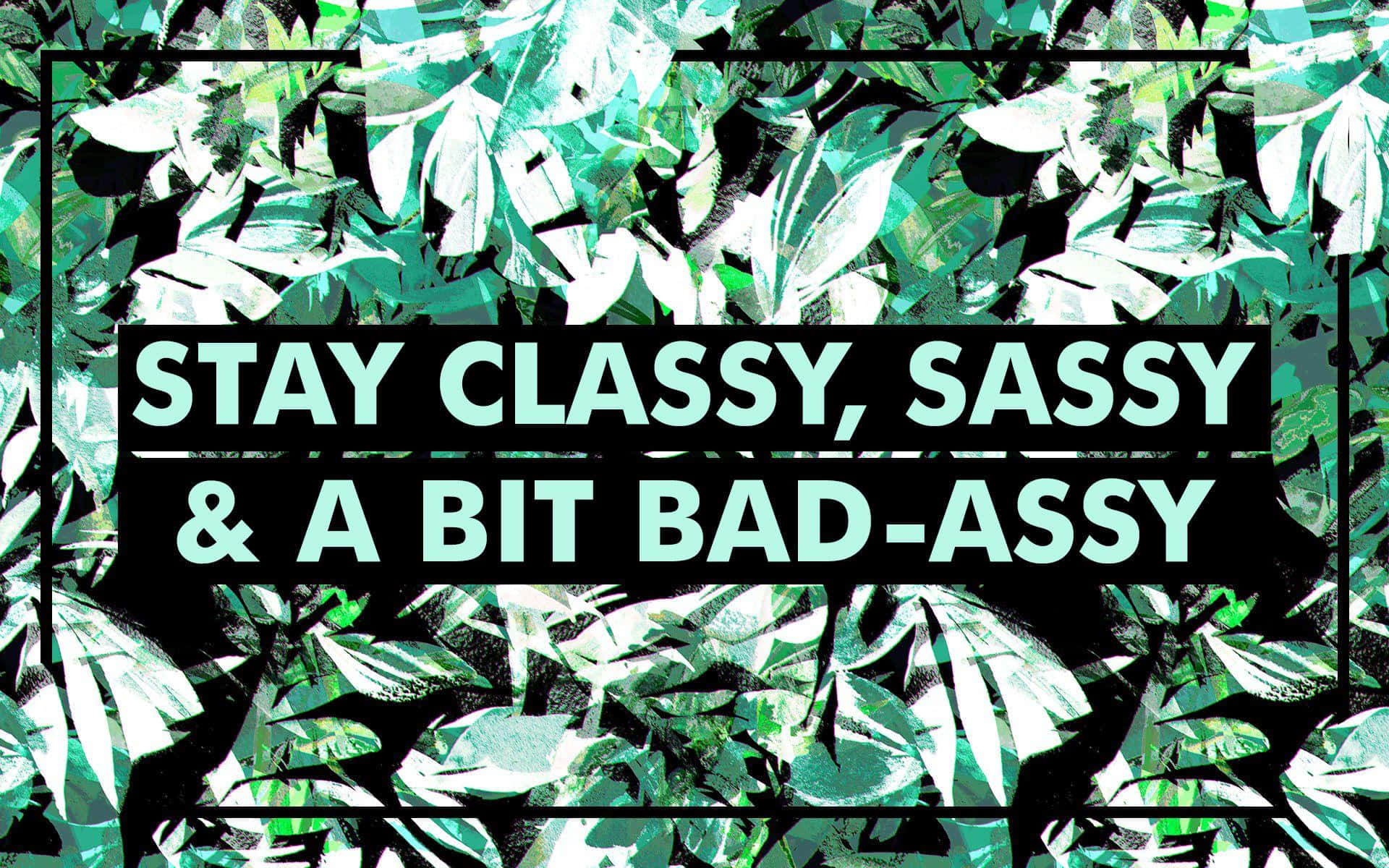 Let Your Sass Shine Through! Background
