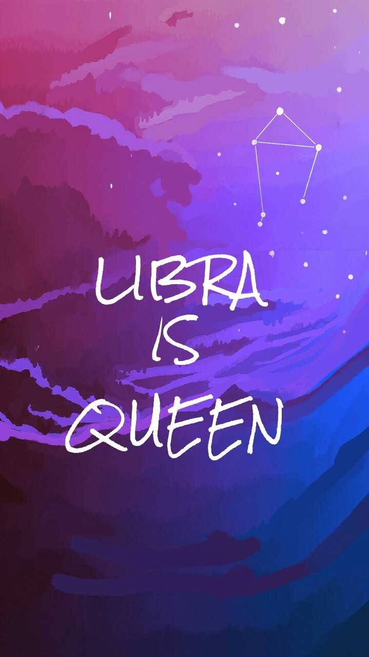 Libra Is Queen Background
