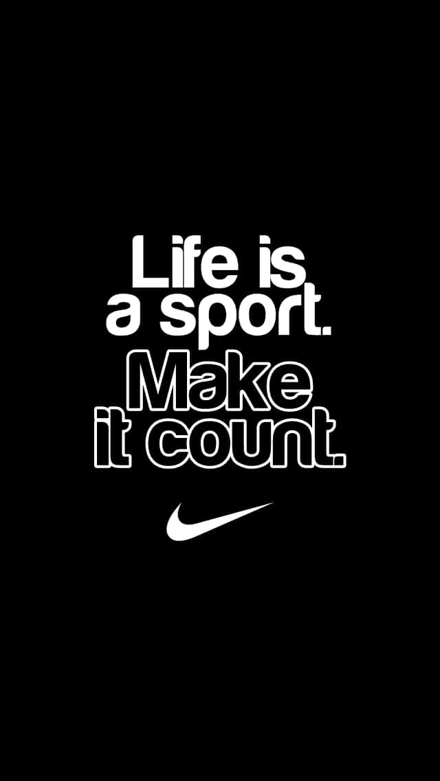 Life Is A Sport Make It Count Nike Wallpaper