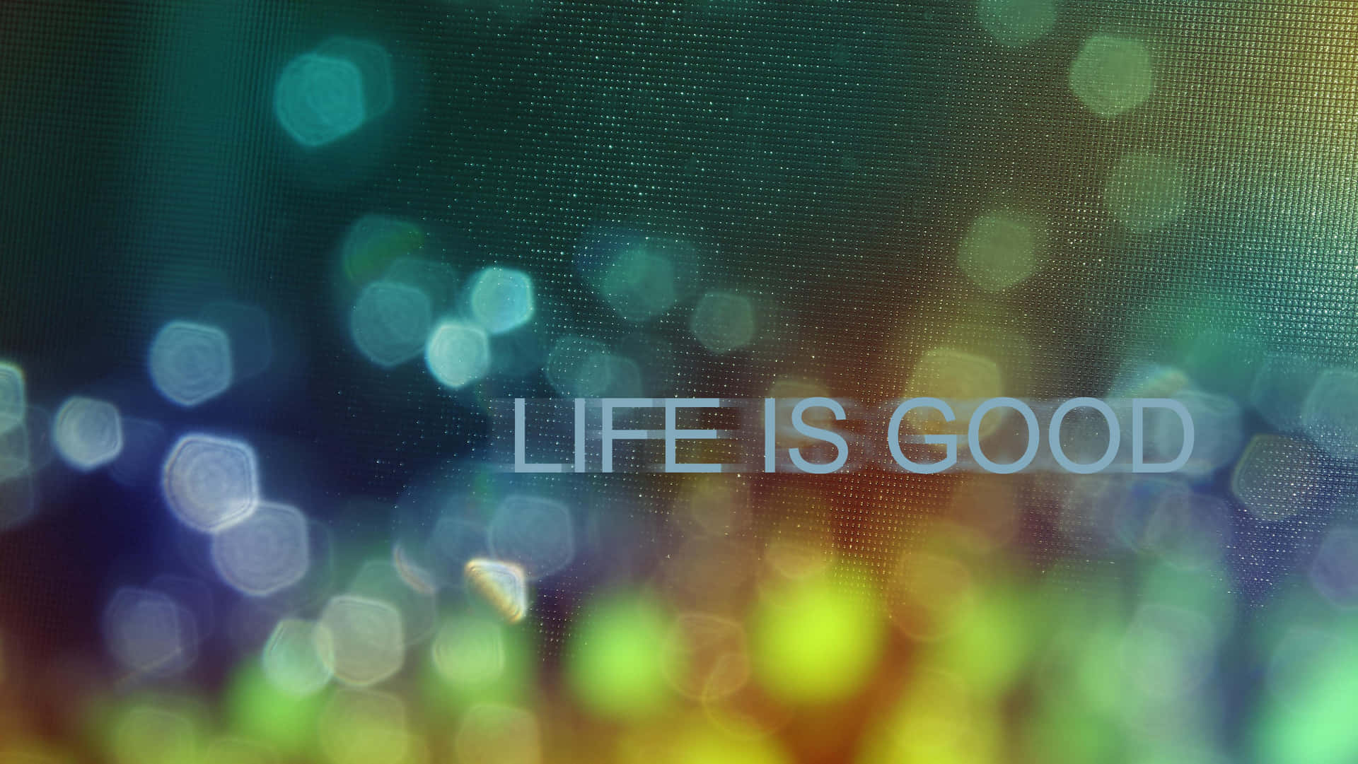 Life Is Good In Bokeh Background