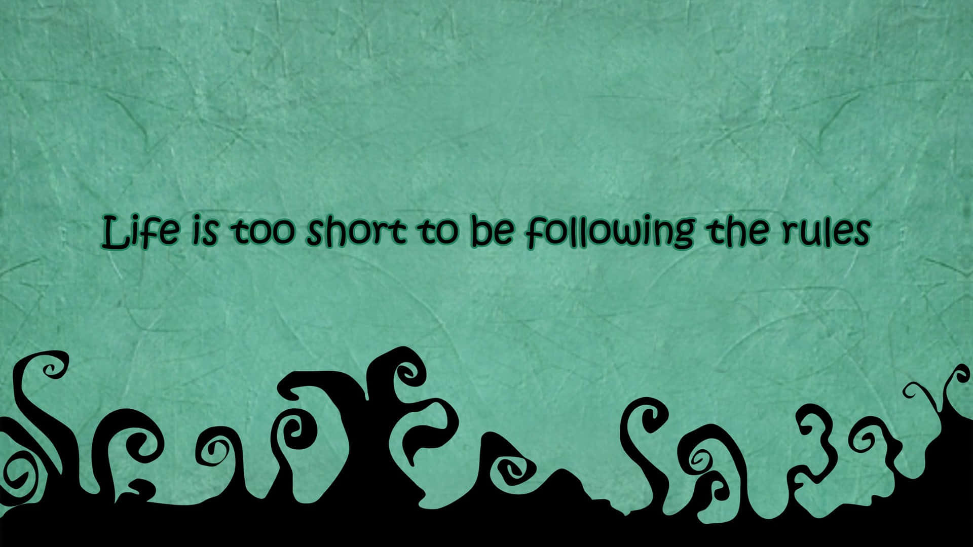 Life Is Too Short To Follow The Rules