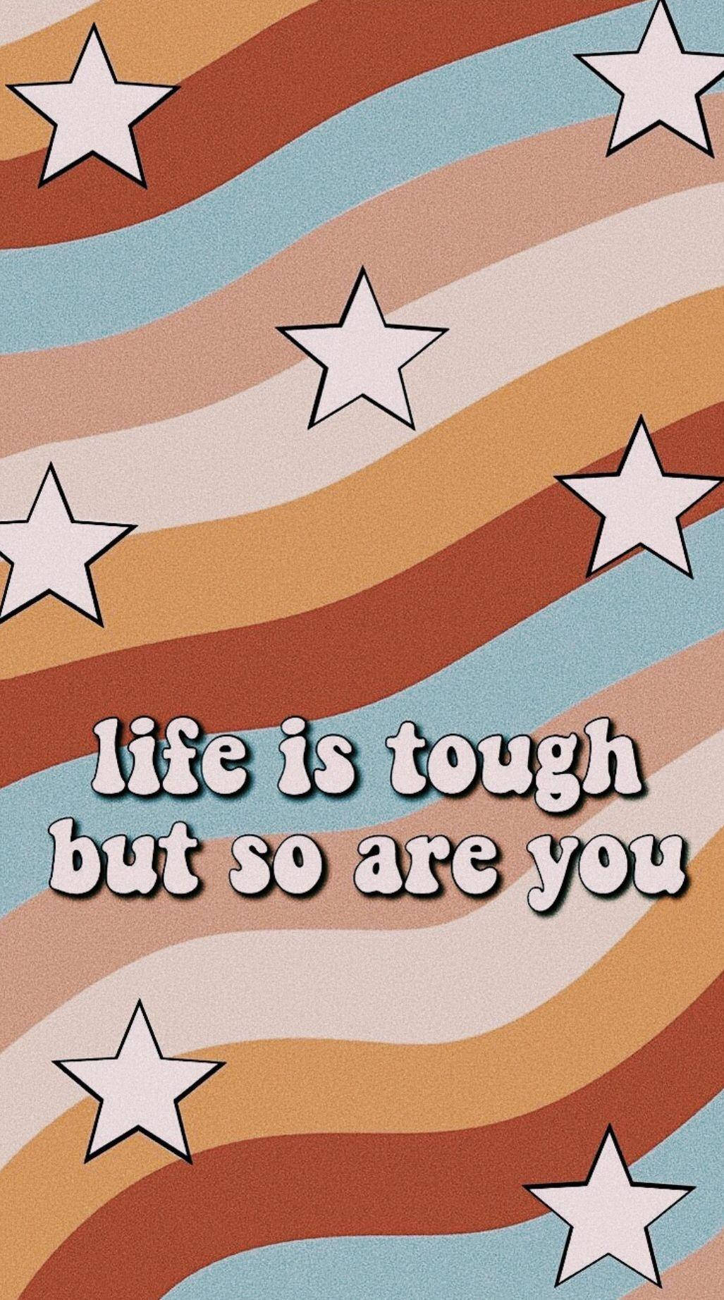 Life Is Tough Quote Tumblr Aesthetic Background
